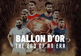 Ballon d’Or — The End of an Era