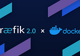 Traefik 2.0 & Docker 101