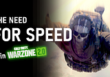 The Need for Speed (in Warzone 2)