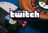 Twitch wages war against gambling