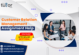 What Is Customer Relation Management And What Are The Common Challenges In Completion Of…