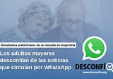 Los adultos mayores desconfían de las noticias que circulan por WhatsApp