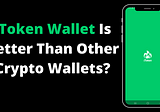 iToken Wallet Is Better Than Other Crypto Wallets?