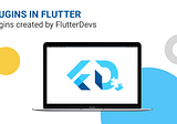 Plugins in Flutter | Plugins created by FlutterDevs
