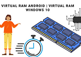 VIRTUAL RAM ANDROID | Virtual Ram Windows 10 Brief explanation with examples