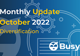 Busy Technology Monthly Update 10/2022— Diversification