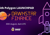 🪐 Launch of DawnStar Finance