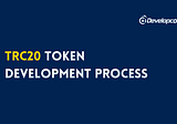 TRC20 Token Development Process:-