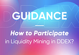 Guidance: How to Participate in Liquidity Mining in DDEX?