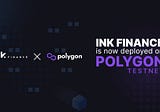 Ink Finance expands onto the Polygon Network