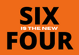 Six is the new Four