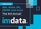 Featuring IBM, NASA JPL, KNIME and more: The 3rd Annual IM Data Conference!