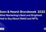 Seen and Heard: Brandweek 2022