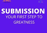 The Seven Stages to Greatness: Stage 1 — SUBMISSION