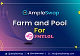 FMTLOL Farm and Pool on Ampleswap