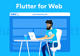 Developing Web Apps Using Flutter | Flutter for Web