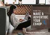 Make & Advertise Your eShop From Home