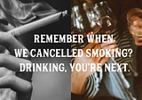 Drinking Is the New Smoking