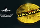 Everything You Need To Know About The Bitcoin Halving