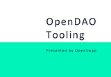 Information sheet on OpenDAO tooling by OpenSwap