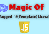 Magic of Tagged Templates Literals in JavaScript?
