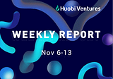 Huobi Ventures Weekly Report #48