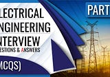Part6— Electrical Engineering Interview Questions & Answers (MCQs)