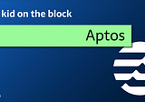 Aptos — the new kid on the block