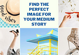 Find the Perfect Image for Your Medium Story