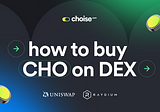 How to Buy CHO on Uniswap and Raydium DEX