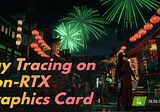 Ray Tracing on Non-RTX Graphics Card