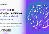 Energy Web joins Hyperledger Foundation to Accelerate Web 3 Interoperability