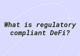 When DeFi meets Regulations: