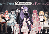 How to Farm MaidCoin & Play the Game