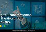 Digital Transformation in the Healthcare Industry