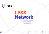 Introducing LESS Network: One Coin — Four Cross-Chain DeFi Products.