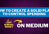 Stage 2: Creating a Solid Plan to Control Spending and Create a Path Towards Creating Wealth