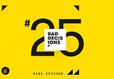 Bad Decisions Mini Episode 25: Why do good companies stay with bad software?
