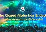 The Closed Alpha has Ended! Congratulations to the 100 Survivors!