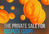 The Private Sale for iDispute ($IDP) Tokens is Now LIVE