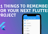 11 Things to Remember for Your Next Flutter Project