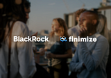 Blackrock partners with Finimize to help modern retail investors navigate pension savings