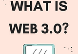 What is Web 3.0 — StudySection Blog