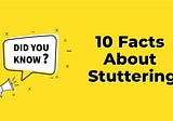 10 Facts About Stuttering You Need To See Today!