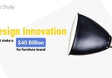 Design Innovation that makes $40 Billion for a furniture brand
