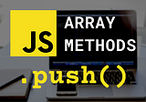 push() Array Method | JavaScript Array Method