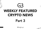 Genesis Builders: Featured News of the Week (Part 3)