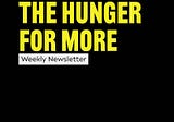 Introducing The Hunger For More Email Newsletter!