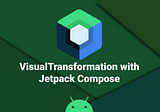 Hands on Jetpack Compose VisualTransformation to create a phone number formatter