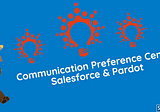 Communication Preference Center Salesforce & Pardot